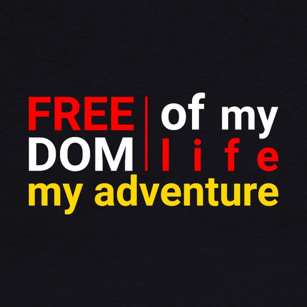 Freedom Of My Life My Adventure by anto R.Besar